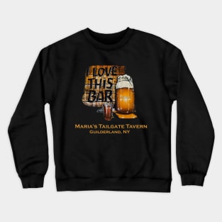 I Love This Bar-Maria's Tailgate Tavern Crewneck Sweatshirt